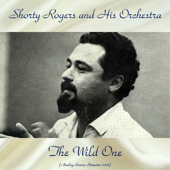 Shorty Rogers And His Orchestra - The Wild One (Analog Source Remaster 2018)