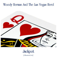 Woody Herman and the Las Vegas Herd - Jackpot! (Remastered 2018)