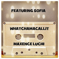 Maxence Luchi - Whatchamacallit