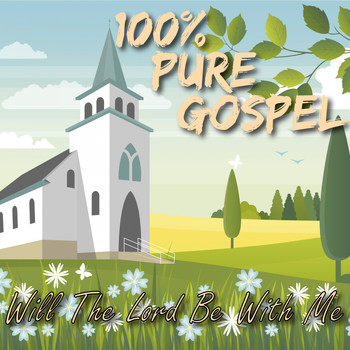 Various Artists - 100% Pure Gospel / Will The Lord Be With Me (Explicit)