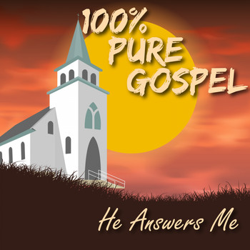 Various Artists - 100% Pure Gospel / He Answers Me (Explicit)