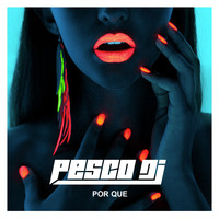 Pesco DJ - Por Que