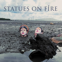 Statues On Fire - Marielle (Explicit)