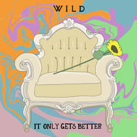 Wild - It Only Gets Better