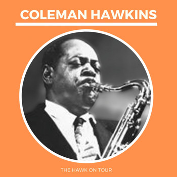 Coleman Hawkins - The Hawk on Tour
