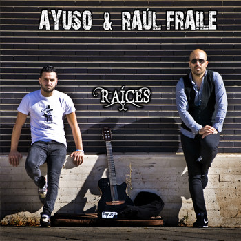 Ayuso y Raúl Fraile - Raíces