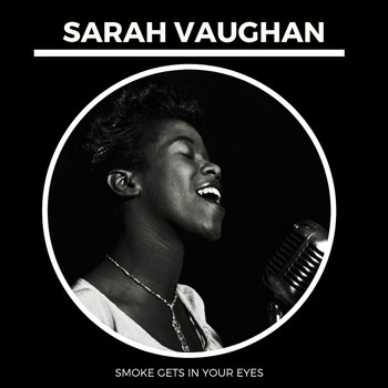 Sarah Vaughan - Smoke Gets In Your Eyes