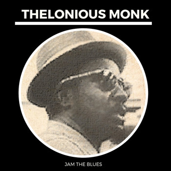 Thelonious Monk - Jam the Blues