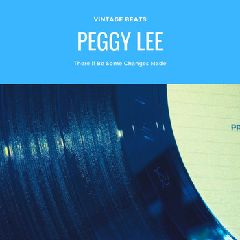 Peggy Lee - There'll Be Some Changes Made