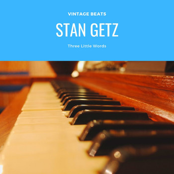Stan Getz - Three Little Words