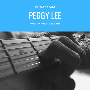 Peggy Lee - When a Woman Loves a Man