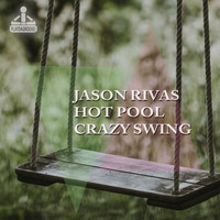 Jason Rivas, HOT POOL - Crazy Swing