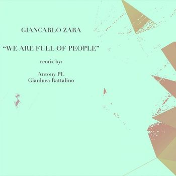 Giancarlo Zara - We Are Full Of People