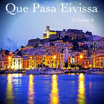 Various Artists - Que Pasa Eivissa, Vol.6 (BEST SELECTION OF BALEARIC LOUNGE &amp; CHILL HOUSE TRACKS)