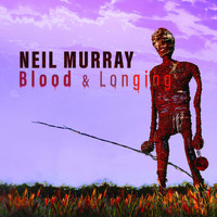 Neil Murray - Blood & Longing
