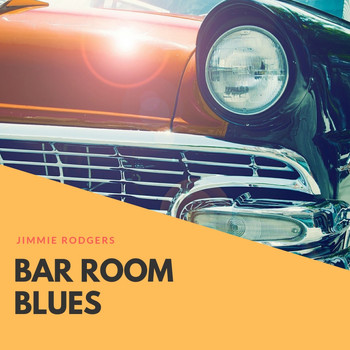 Jimmie Rodgers - Bar Room Blues