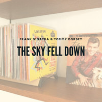 Frank Sinatra with Tommy Dorsey and His Orchestra - The Sky Fell Down