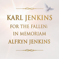 Karl Jenkins - For The Fallen: In Memoriam Alfryn Jenkins
