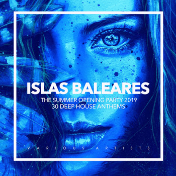Various Artists - Islas Baleares - The Summer Opening Party 2019 (30 Deep House Anthems)