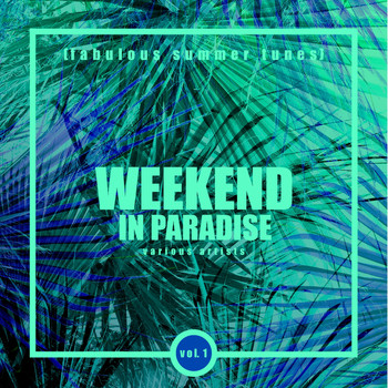 Various Artists - Weekend In Paradise (Fabulous Summer Tunes), Vol. 1