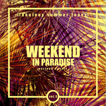 Various Artists - Weekend In Paradise (Fabulous Summer Tunes), Vol. 3