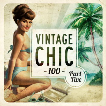 Various Artists - Vintage Chic 100 - Part Five (Explicit)
