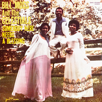 Bill Moss & the Celestials - Somebody Here Needs a Blessing