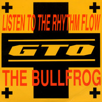 GTO - Listen To The Rhythm Flow / The Bullfrog