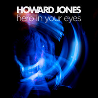 Howard Jones - Hero in Your Eyes