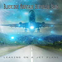 Blueridge Mountain Bluegrass Band - Leaving on a Jet Plane