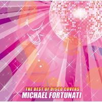 Michael Fortunati - The Best Of Disco Covers