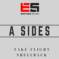 A Sides - Take Flight / Shellback