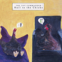 The Toy Commander - Hail to the Chicks
