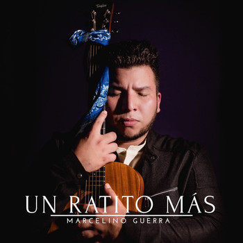 Marcelino Guerra - Un ratito más
