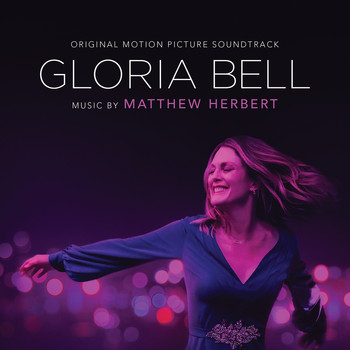 Matthew Herbert - Gloria Bell (Original Motion Picture Soundtrack)