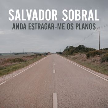 Salvador Sobral - Anda estragar-me os planos
