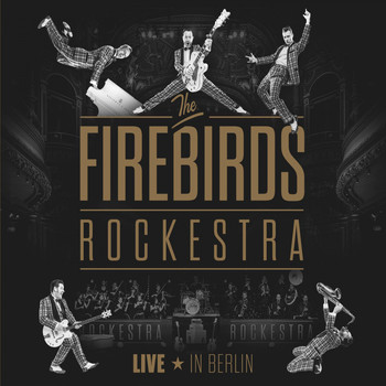 The Firebirds - The Firebirds Rockestra (Live in Berlin [Explicit])