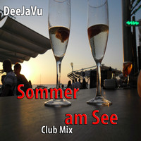 DeeJaVu - Sommer am See (Club Mix)