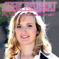 Anne Neubert - Du wirst niemals meine Welt versteh'n