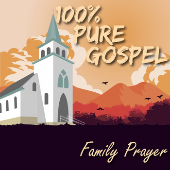 Various Artists - 100% Pure Gospel / Family Prayer (Explicit)