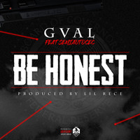 G-Val - Be Honest (feat. Semiautocec) (Explicit)