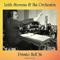 Leith Stevens & His Orchestra - Private Hell 36 (Remastered 2018)