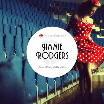 Jimmie Rodgers - Sweet Mama Hurry Home