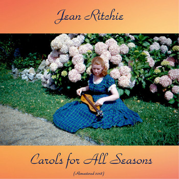 Jean Ritchie - Carols for All Seasons (Remastered 2018)