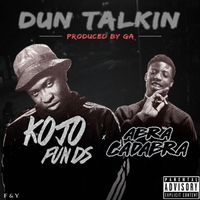 Kojo Funds - Dun Talkin' (feat. Abra Cadabra) (Explicit)