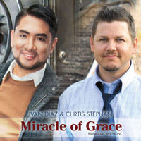 Iván Díaz & Curtis Stephan - Miracle of Grace (Bilingual Version)