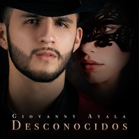 Giovanny Ayala - Desconocidos
