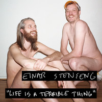 Einar Stenseng - Life Is a Terrible Thing