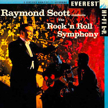 Raymond Scott - Raymond Scott Conducts the Rock 'n Roll Symphony