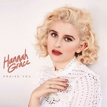Hannah Grace - Praise You
